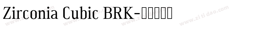 Zirconia Cubic BRK字体转换